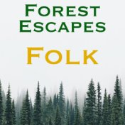 Forest Escapes Folk