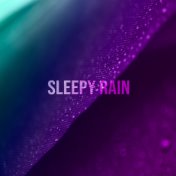 Sleepy Rain - Relaxing Music for Sleep, Gentle Sounds of Rain, Soft Melodies of Nature