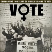 Vote - Celebrating 100 Years of Women's Right To Vote