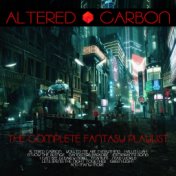 Altered Carbon -The Complete Fantasy Playlist