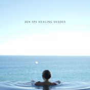 Zen Spa Healing Shades: 2019 New Age Soothing Music Mix for Spa & Wellness Salon, Massage Therapy Healing Center, Sauna, Hot Bat...