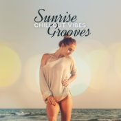 Sunrise Chillout Grooves: 2019 Electro Chill Out Music Collection for Summer Vacation Time, Songs for Celebrating Holidays, Rela...