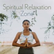 Spiritual Relaxation Zone - Music for Meditation, Contemplation, Yoga, as well as Relaxation, Rest, Inner Tranquility and Spirit...