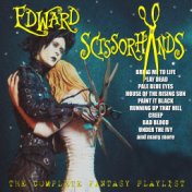Edward Scissorhands - The Complete Fantasy Playlist