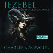 Jezebel - The Genius of Charles Aznavour