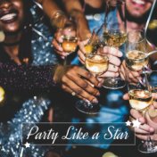 Party Like A Star: Chillout Party Compilation for Celebrity Party