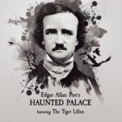 Edgar Allan Poe's Haunted Palace, Featuring the Tiger Lillies