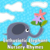 Enthusiastic Elephant Nursery Rhymes