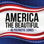 America the Beautiful - 40 Patriotic Songs