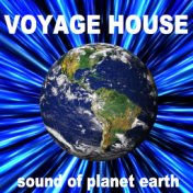 Voyage House (Sound of Planet Earth)