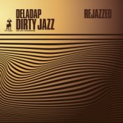 Dirty Jazz (Rejazzed)