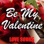 Be My Valentine Love Songs