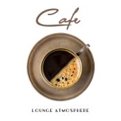 Cafe Lounge Atmosphere: Best Jazz Collection for Cafe, Relaxing Time, Mellow Music