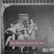 Blues, Ballads & String Bands 1927-1938 (vol.4)