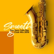 Smooth Sax Jazz Cafe Bar & Club Mix 2019