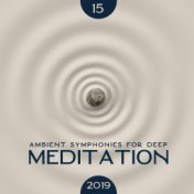 15 Ambient Symphonies for Deep Meditation 2019