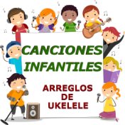 Canciones Infantiles (arreglos de ukelele)