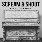 Scream & Shout (Tribute to Will.i.am, Britney Spears) (Piano Version)