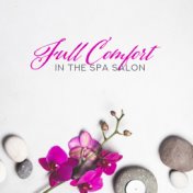 Full Comfort in the Spa Salon: Compilation of Most Relaxing Nature New Age Music for Spa & Wellness, Massage Session, Sauna, Bat...