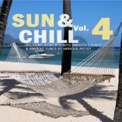 Sun & Chill, Vol. 4 (Relaxing Moments with Smooth Lounge & Ambient Tunes)