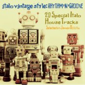 Italo Vintage Style: Rhythm 'n' Groove (20 Special Italo House Tracks Selected By James Dilillo)