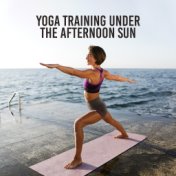 Yoga Training Under the Afternoon Sun: 2019 New Age Music for Deep Meditation & Relaxation, Mantra, Zen, Spiritual Journey Into ...