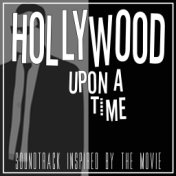 Hollywood Upon a Time (Soundtrack Inspired by the Movie)