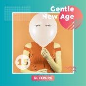 15 Gentle New Age Sleepers: 2019 Soft Instrumental Ambient Music for Good Night, Restful Sleep All Night Long, Cure Insomnia, Ca...