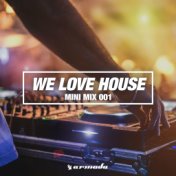 We Love House (Mini Mix 001) - Armada Music