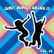 Jump, Bump n Grind It, Vol. 28