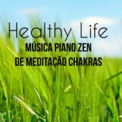 Healthy Life - Música Piano Zen de Meditação Chakras para Tonificação Muscular Pura Energia con Sons Instrumentais New Age