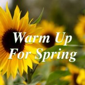 Warm Up For Spring