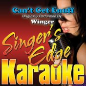 Can't Get Enuff (Can't Get Enough) [Originally Performed by Winger] [Karaoke Version]