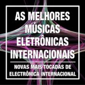 As Melhores Músicas Eletrônicas Internacionais: Novas Mais Tocadas de Electrônica Internacional, Pop e Dance Atuais