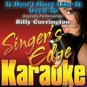 It Don't Hurt Like It Used To (Originally Performed by Billy Currington) [Karaoke Version]