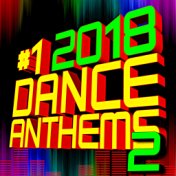 #1 2018 Dance Anthems - Volume 2