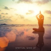 Spiritual Wake Up – Fresh Mornings, Increase Your Inner Energy for All Day, Yoga Music, New Age Sounds, Zen, Meditation Music Zo...