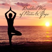 Buddhist Way of Pilates & Yoga: Meditation Music Zone, Healing Nature Sounds, Feel Inner Calmness, Zen, Yoga Music, Pilates, Bre...