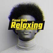 Piano Only Relaxing Lounge Melodies 2020