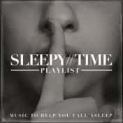 Sleepy-Time Playlist - Music to Help you Fall Asleep