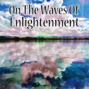 On The Waves Of Enlightenment