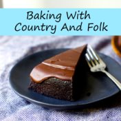 Baking With Country & Folk