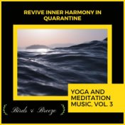 Revive Inner Harmony In Quarantine - Yoga And Meditation Music, Vol. 3