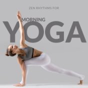 Zen Rhythms for Morning Yoga - Healing Harmony Sounds, New Age Music 2020, Total Relaxation, Meditative Yoga, Rest, Free Time Ex...