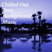 Chilled Out Jazz Background Music