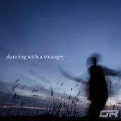 Dancing With A Stranger