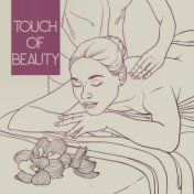 Touch of Beauty - Relaxing Spa Music, Healing Touch, Delicate Sounds