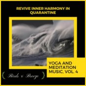 Revive Inner Harmony In Quarantine - Yoga And Meditation Music, Vol. 4