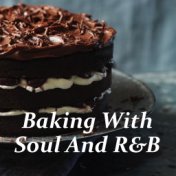 Baking With Soul And R&B