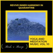 Revive Inner Harmony In Quarantine - Yoga And Meditation Music, Vol. 10